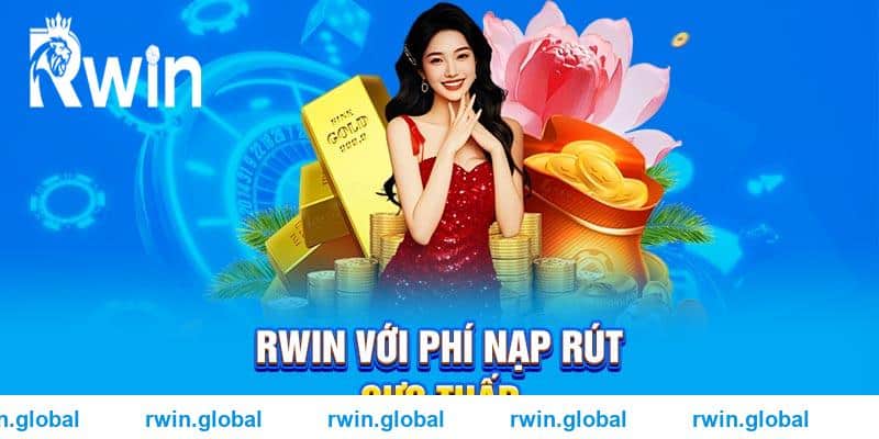 RWIN với phí nạp rút cực thấp