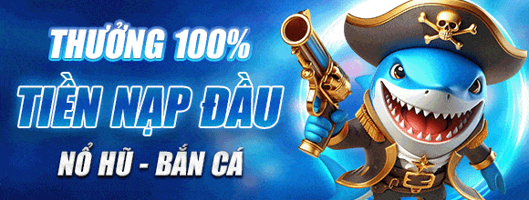 THƯỞNG TIỀN NẠP ĐẦU NỔ HŨ BẮN CÁ TẠI RWIN